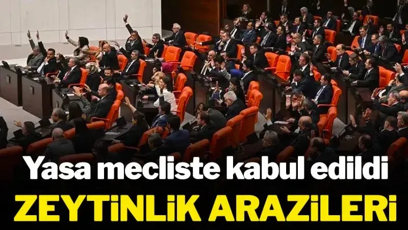Zeytinlikleri madenciliğe açan kanun kabul edildi