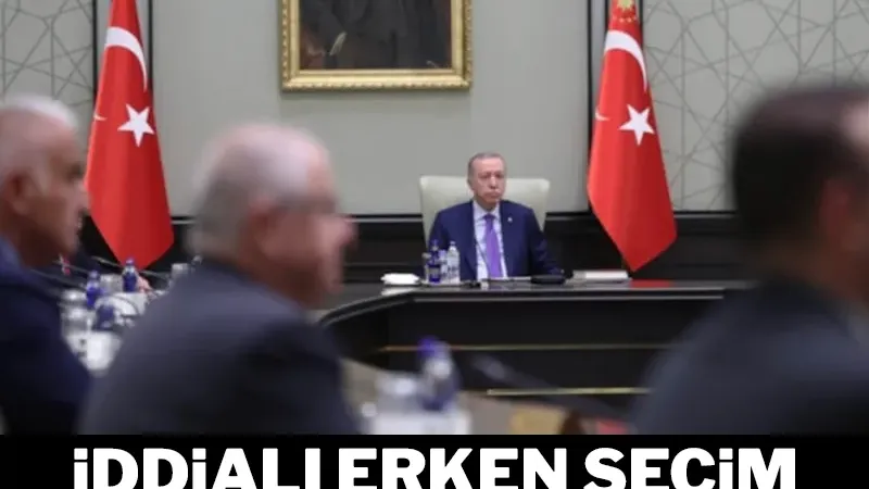 Erken seçim çıkışı Kabine'den geldi!