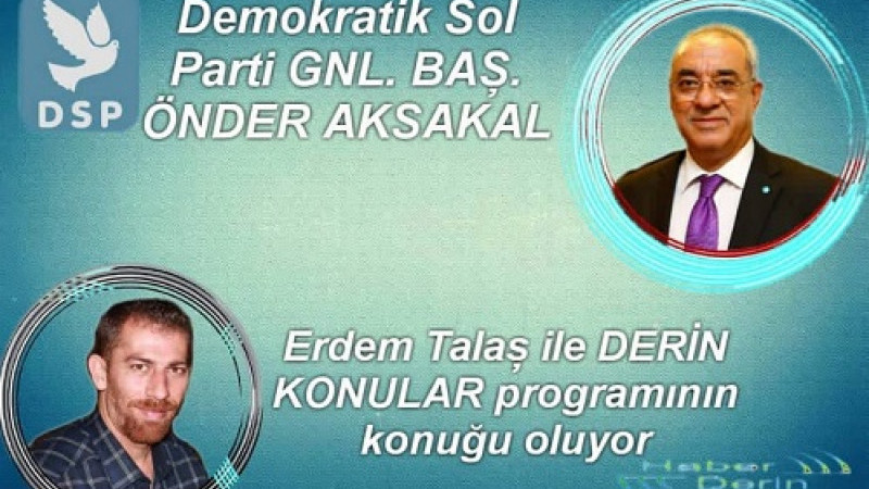 DSP Genel Başkanı Önder Aksakal ülkenin Gerçek gündemi Ekonomidir.  